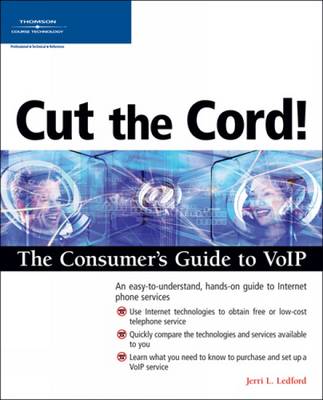 Cut the Cord! the Consumer's Guide to VoIP