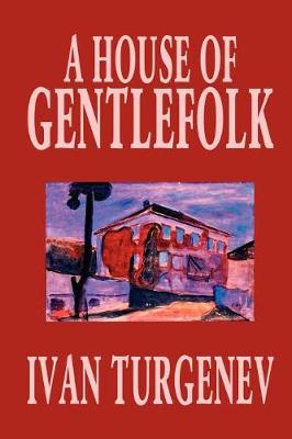A House of Gentlefolk by Ivan Turgenev, Fiction, Classics, Literary