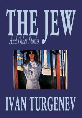 The Jew and Other Stories by Ivan Turgenev, Fiction, Classics, Literary, Short Stories