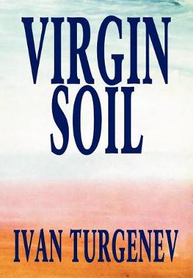 Virgin Soil by Ivan Turgenev, Fiction, Classics, Literary