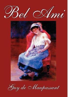 Bel Ami by Guy de Maupassant, Fiction, Classics