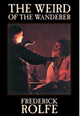 The Weird of the Wanderer by Frederick Rolfe, Fiction, Literary, Action & Adventure