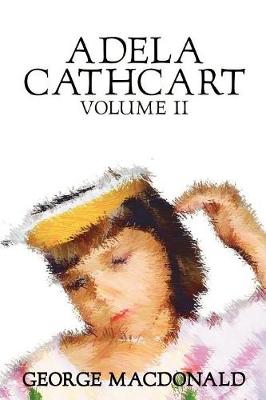 Adela Cathcart, Volume II of III by George Macdonald, Fiction, Fantasy