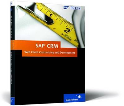 SAP CRM WebClient Customizing and Development