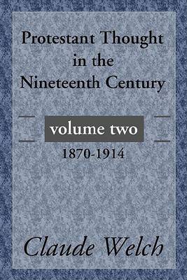 Protestant Thought in the Nineteenth Century, Volume 2