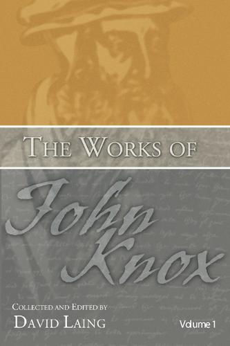 The Works of John Knox, Volumes 1 and 2