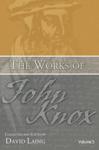 The Works of John Knox, Volume 5