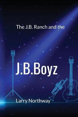 The J.B. Ranch and the J.B.Boyz