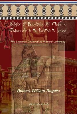 The Religion of Babylonia and Assyria, Especially in its Relations to Israel