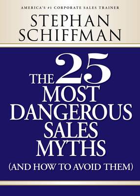 The 25 Most Dangerous Sales Myths