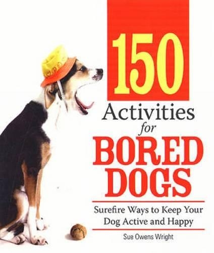 150 Activities for Bored Dogs