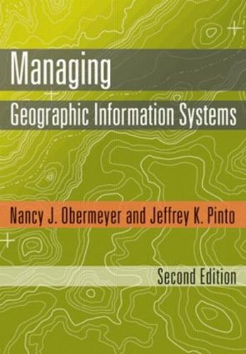 Managing Geographic Information Systems, Second Edition