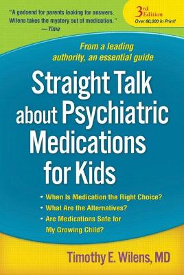 Straight Talk about Psychiatric Medications for Kids, Third Edition