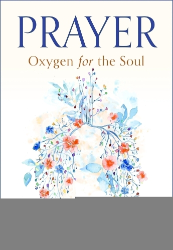 Prayer: Oxygen for the Soul