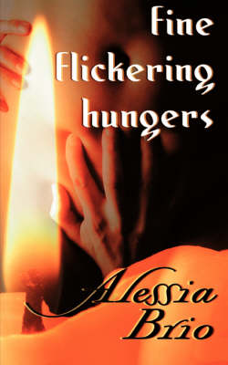 Fine Flickering Hungers
