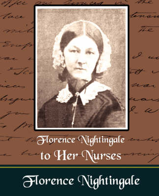 Florence Nightingale to Her Nurses