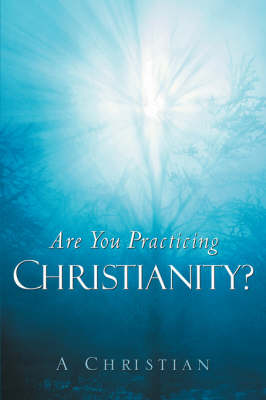 Are You Practicing Christianity?