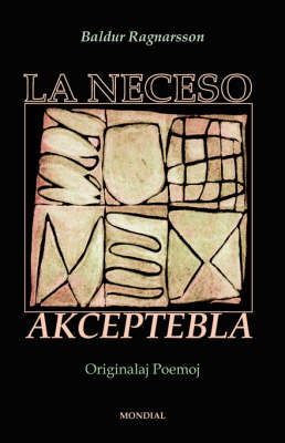 La Neceso Akceptebla (Originalaj Poemoj En Esperanto)