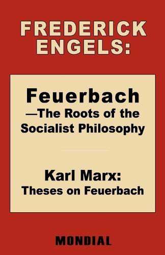 Feuerbach - The Roots of the Socialist Philosophy. Theses on Feuerbach