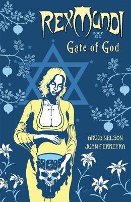 Rex Mundi Volume 6: Gate Of God