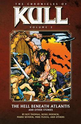 Chronicles Of Kull Volume 2: The Hell Beneath Atlantis And Other Stories