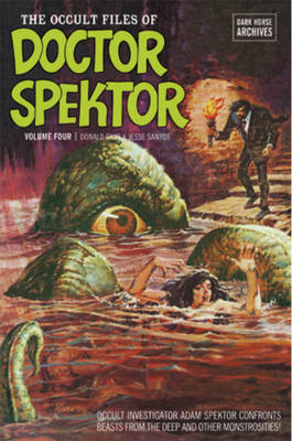 The Occult Files of Doctor Spektor Archives: Volume 4