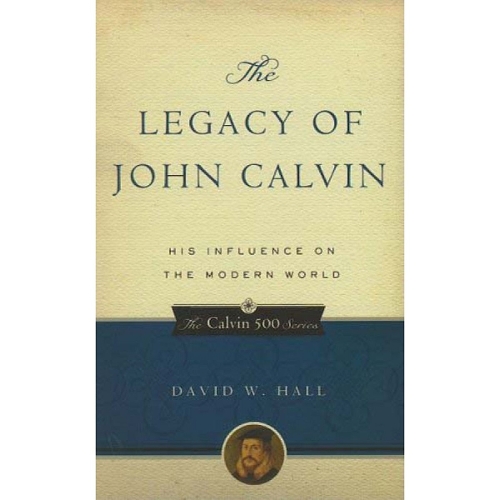 Legacy of John Calvin, The
