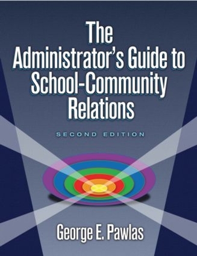 Administrator's Guide to School-Community Relations, The
