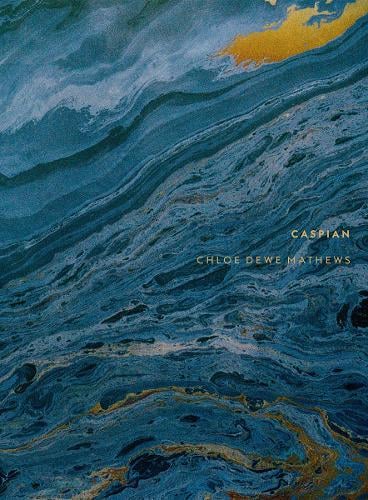 Chloe Dewe Mathews: Caspian: The Elements