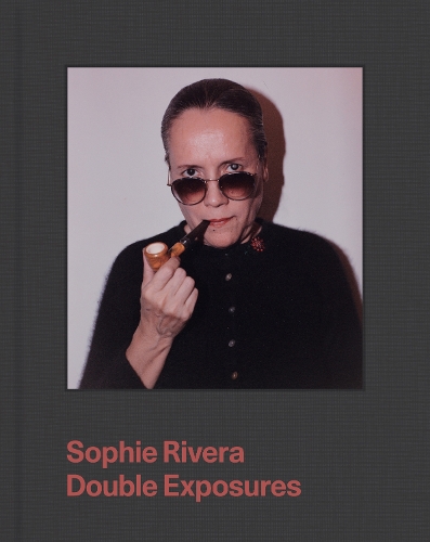 Sophie Rivera: Double Exposures