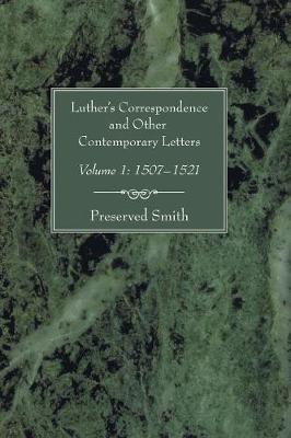 Luther's Correspondence and Other Contemporary Letters, Volume One
