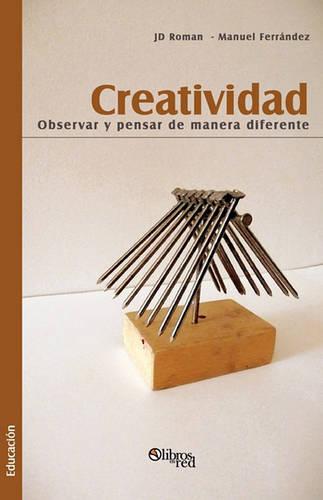 Creatividad. Observar y Pensar de Manera Diferente