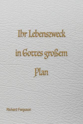 Eure Lebensaufgabe in Gottes großem Plan