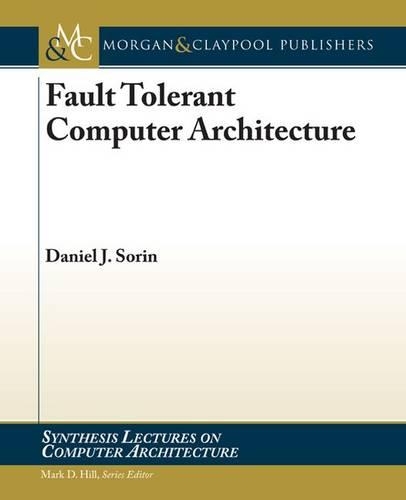 Fault Tolerant Computer Architecture