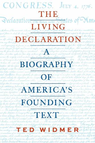 The Living Declaration: A Biography of America's Founding Text