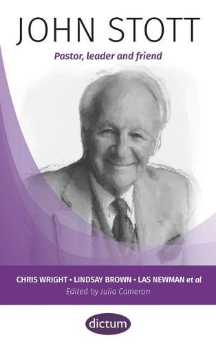 John Stott Pastor, leader and friend