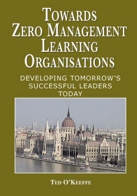 Towards Zero Management Learning Organisations