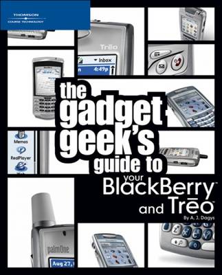 The Gadget Geek's Guide to Your Blackberry and Treo