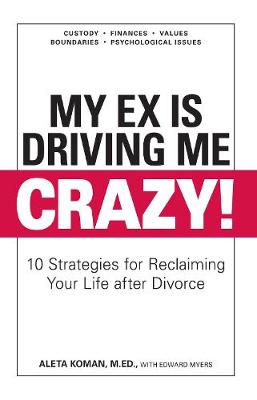My Ex Is Driving Me Crazy