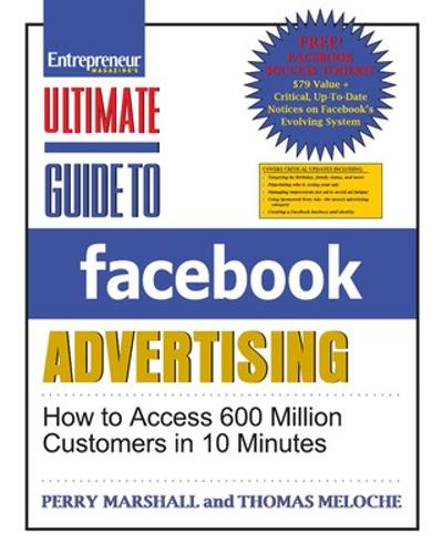 Ultimate Guide to Facebook Advertising: How to Access 600 Million Customers in 10 Minutes