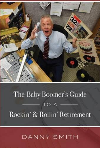 The Baby Boomer's Guide To A Rockin' & Rollin' Retirement