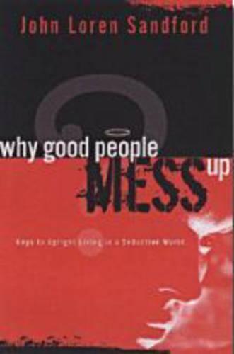Why Good People Mess Up