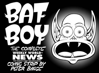 Bat Boy: The Weekly World News Comic Strips by Peter Bagge