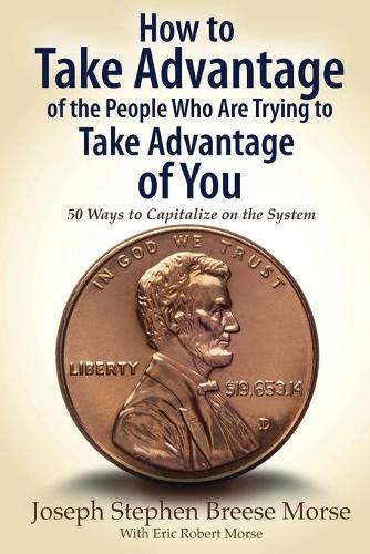 How to Take Advantage of the People Who Are Trying to Take Advantage of You