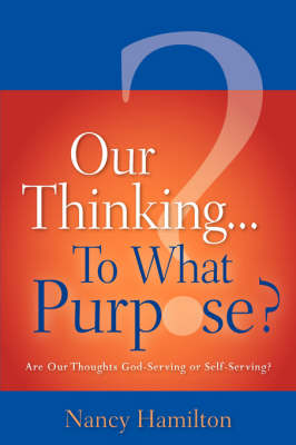 Our Thinking...To What Purpose?