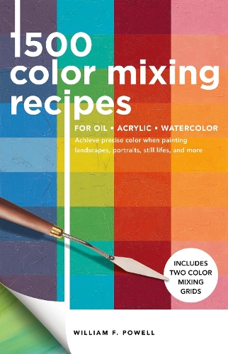 1,500 Color Mixing Recipes for Oil, Acrylic & Watercolor Volume 1