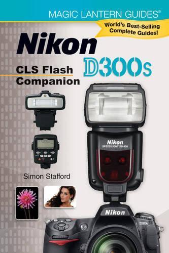 Nikon D300s CLS Flash Companion Book