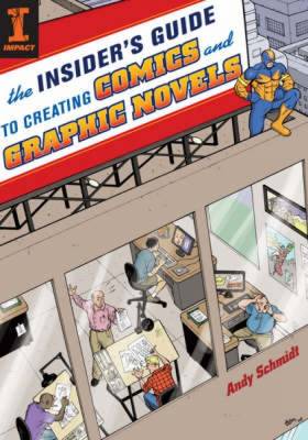 The Insider's Guide to Creating Comics and Graphic Novels