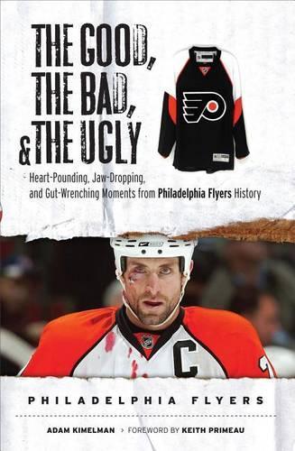 The Good, the Bad, & the Ugly Philadelphia Flyers