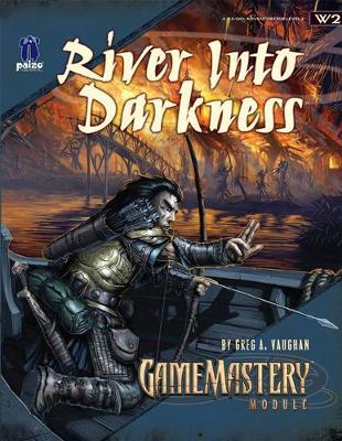 GameMastery Module: River into Darkness: GameMastery Module: River into Darkness River into Darkness